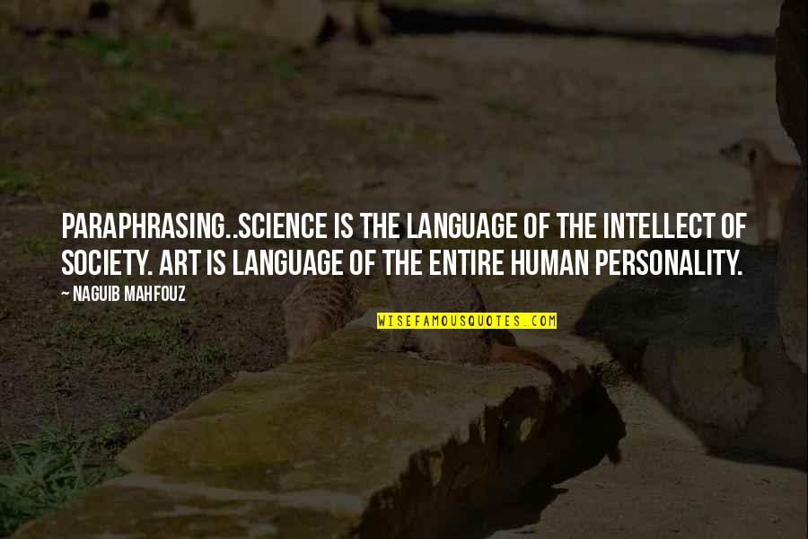 Nardika Quotes By Naguib Mahfouz: Paraphrasing..Science is the language of the intellect of Nardika Quotes By Naguib Mahfouz: Paraphrasing..Science is the language of the intellect of