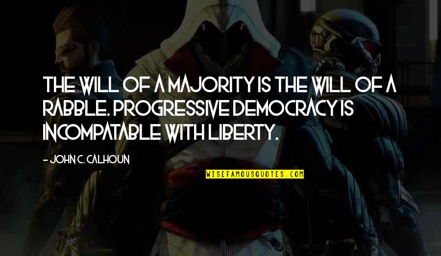 Nardini Specialties Quotes By John C. Calhoun: The will of a majority is the will