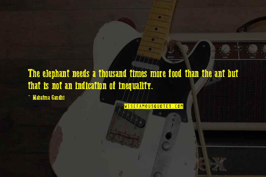 Nardis Pizza Quotes By Mahatma Gandhi: The elephant needs a thousand times more food