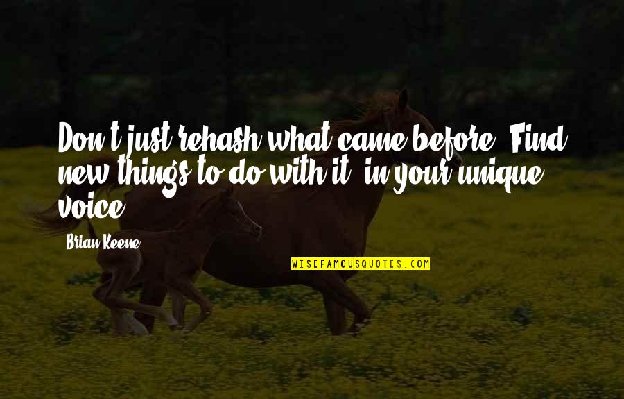 Nardos Natural Quotes By Brian Keene: Don't just rehash what came before. Find new