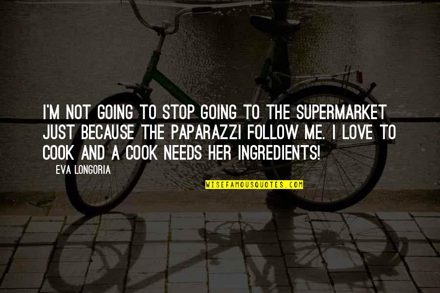 Nardos Natural Quotes By Eva Longoria: I'm not going to stop going to the