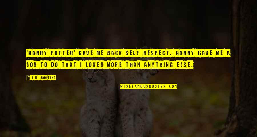 Nardozzi Sculptures Quotes By J.K. Rowling: 'Harry Potter' gave me back self respect. Harry Nardozzi Sculptures Quotes By J.K. Rowling: 'Harry Potter' gave me back self respect. Harry