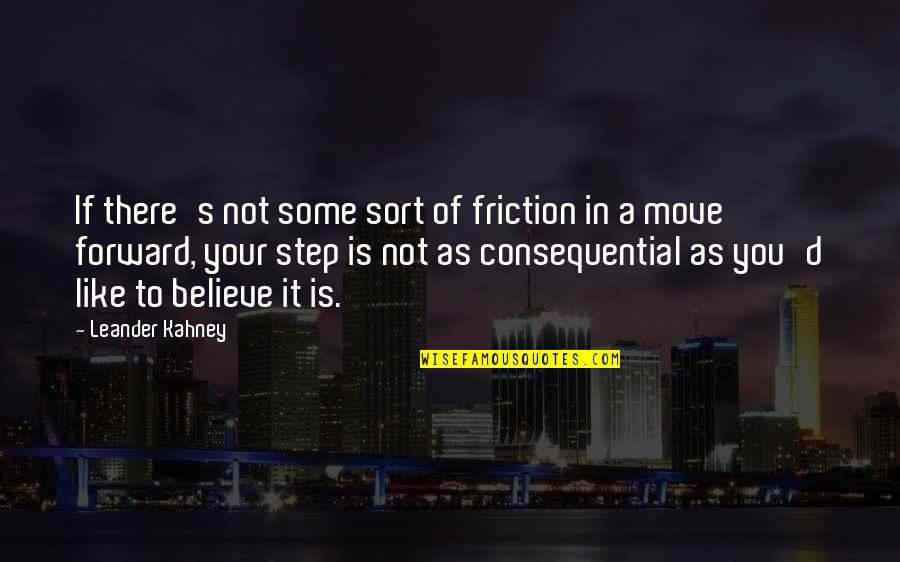 Nareashawillis Quotes By Leander Kahney: If there's not some sort of friction in