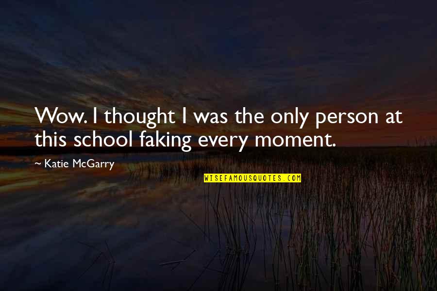 Nared King Quotes By Katie McGarry: Wow. I thought I was the only person