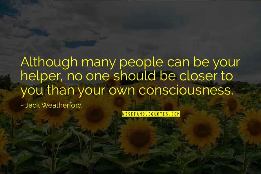 Naredo Well Quotes By Jack Weatherford: Although many people can be your helper, no