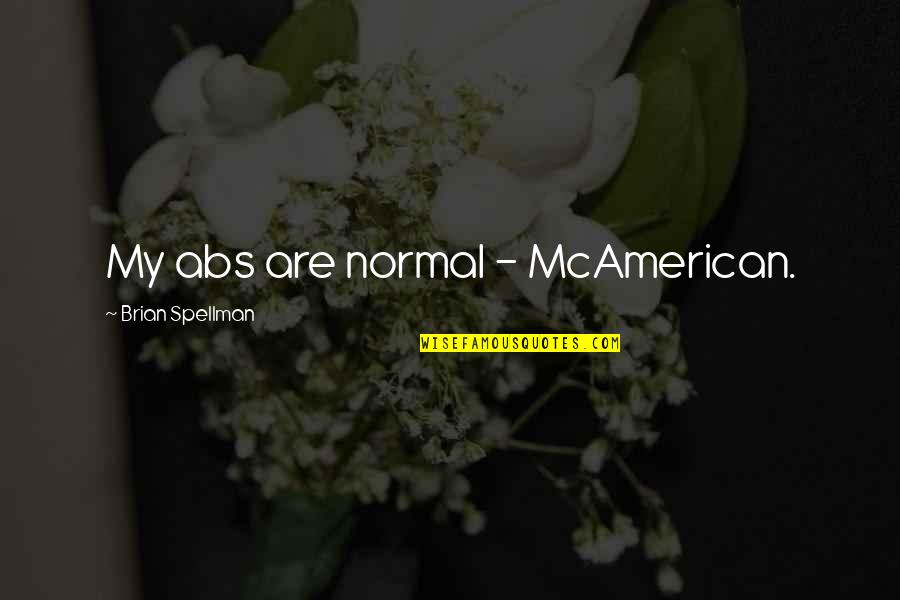Narendra Modi Birthday Quotes By Brian Spellman: My abs are normal - McAmerican. Narendra Modi Birthday Quotes By Brian Spellman: My abs are normal - McAmerican.