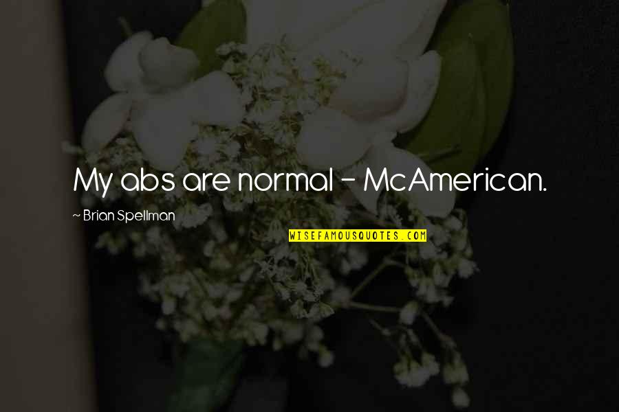 Narendra Modi Birthday Quotes By Brian Spellman: My abs are normal - McAmerican.