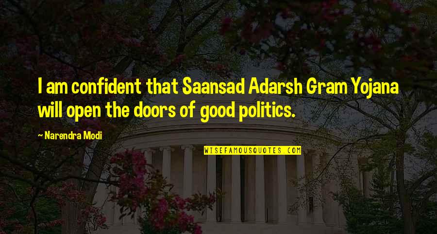 Narendra Modi Good Quotes By Narendra Modi: I am confident that Saansad Adarsh Gram Yojana
