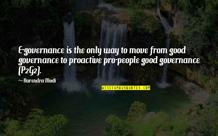 Narendra Modi Good Quotes By Narendra Modi: E-governance is the only way to move from