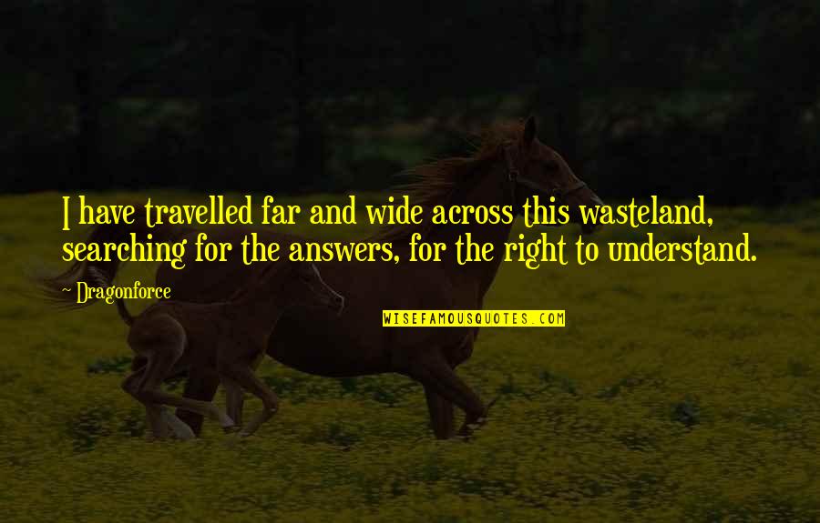 Narendra Modi Malayalam Quotes By Dragonforce: I have travelled far and wide across this Narendra Modi Malayalam Quotes By Dragonforce: I have travelled far and wide across this