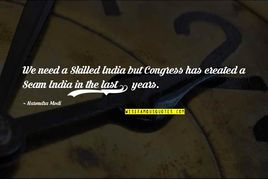 Narendra Modi Quotes By Narendra Modi: We need a Skilled India but Congress has