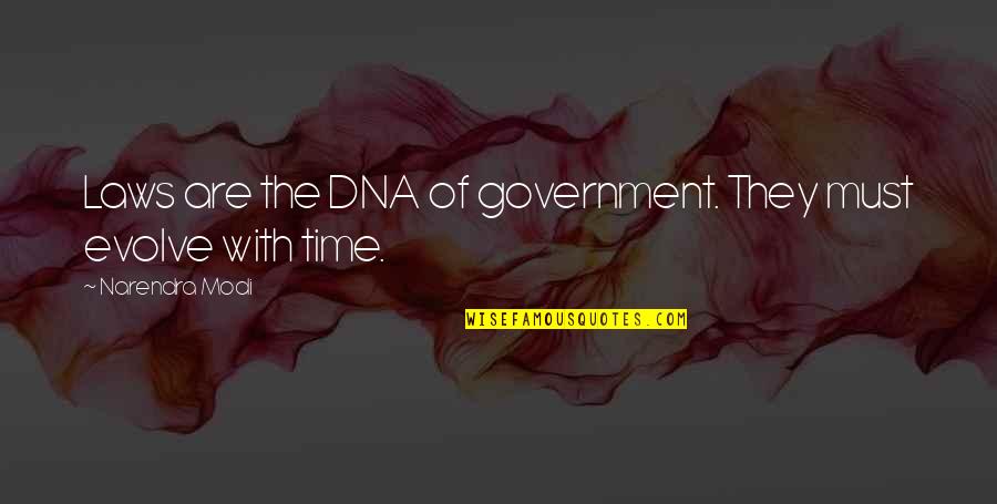 Narendra Quotes By Narendra Modi: Laws are the DNA of government. They must