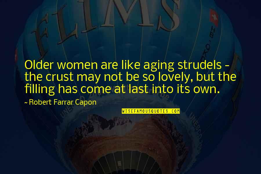 Narewski Obituary Quotes By Robert Farrar Capon: Older women are like aging strudels - the Narewski Obituary Quotes By Robert Farrar Capon: Older women are like aging strudels - the