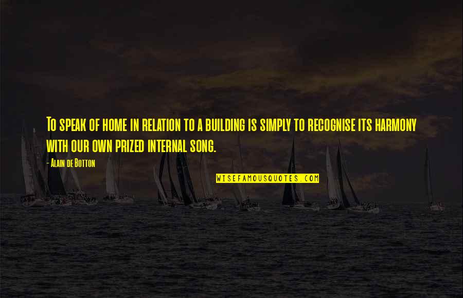Nargiz Youtube Quotes By Alain De Botton: To speak of home in relation to a Nargiz Youtube Quotes By Alain De Botton: To speak of home in relation to a