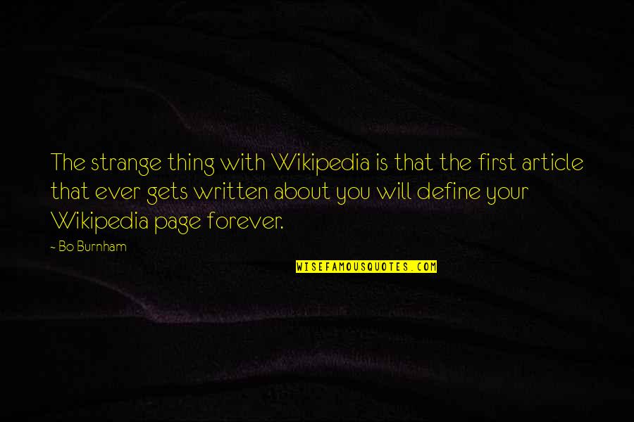 Narhari Zirwal Quotes By Bo Burnham: The strange thing with Wikipedia is that the Narhari Zirwal Quotes By Bo Burnham: The strange thing with Wikipedia is that the