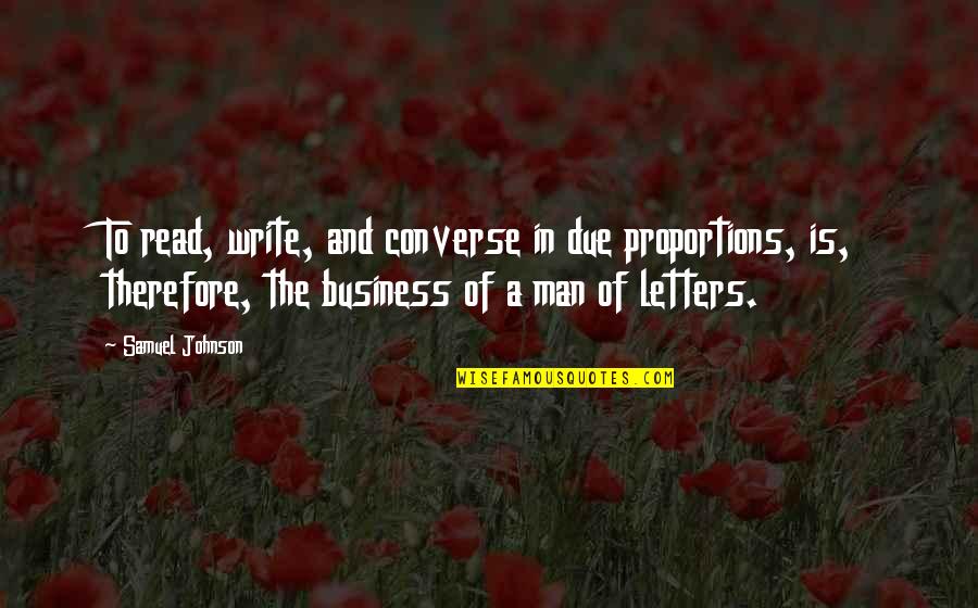 Narices Bonitas Quotes By Samuel Johnson: To read, write, and converse in due proportions,