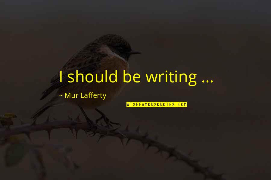 Narihira Ariwara Quotes By Mur Lafferty: I should be writing ... Narihira Ariwara Quotes By Mur Lafferty: I should be writing ...