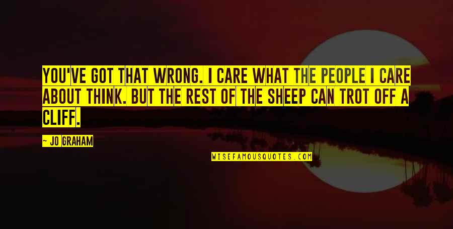 Nariyah Williams Quotes By Jo Graham: You've got that wrong. I care what the Nariyah Williams Quotes By Jo Graham: You've got that wrong. I care what the