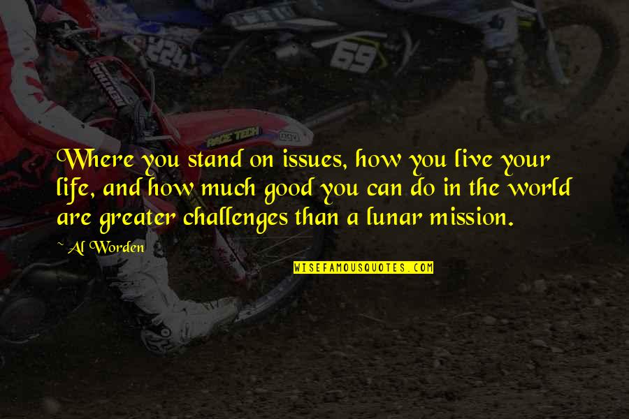 Nariz Animada Quotes By Al Worden: Where you stand on issues, how you live Nariz Animada Quotes By Al Worden: Where you stand on issues, how you live