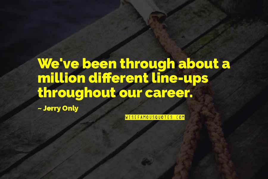 Narmina Sultanova Quotes By Jerry Only: We've been through about a million different line-ups