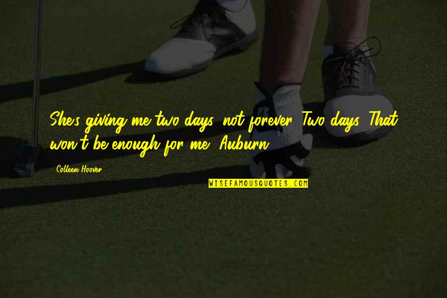 Narnia The Horse And His Boy Quotes By Colleen Hoover: She's giving me two days, not forever. Two Narnia The Horse And His Boy Quotes By Colleen Hoover: She's giving me two days, not forever. Two