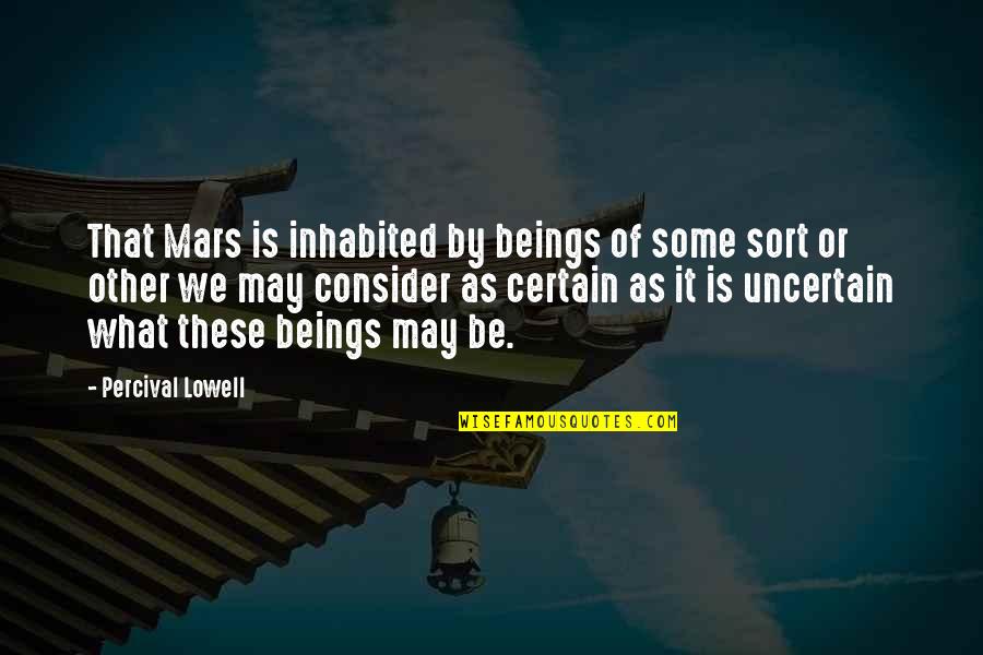 Narnia The Lion The Witch And The Wardrobe Lucy Quotes By Percival Lowell: That Mars is inhabited by beings of some Narnia The Lion The Witch And The Wardrobe Lucy Quotes By Percival Lowell: That Mars is inhabited by beings of some