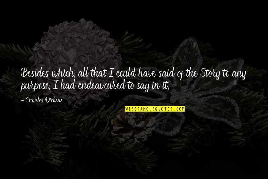 Narnia The Lion The Witch And The Wardrobe Movie Quotes By Charles Dickens: Besides which, all that I could have said