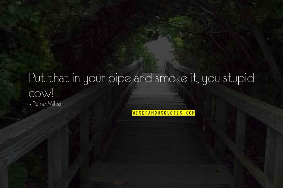 Narnia The Lion The Witch And The Wardrobe Quotes By Raine Miller: Put that in your pipe and smoke it, Narnia The Lion The Witch And The Wardrobe Quotes By Raine Miller: Put that in your pipe and smoke it,