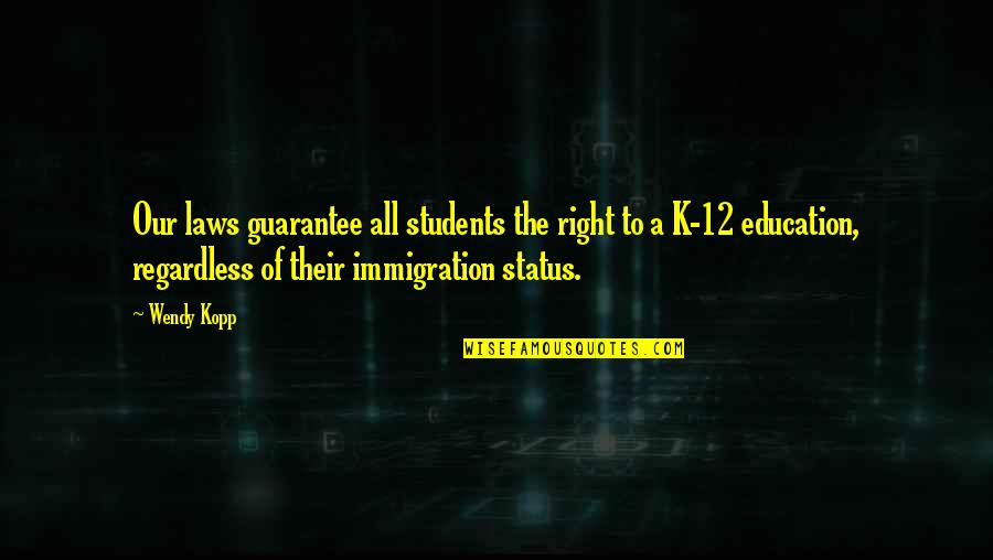 Narnians Quotes By Wendy Kopp: Our laws guarantee all students the right to