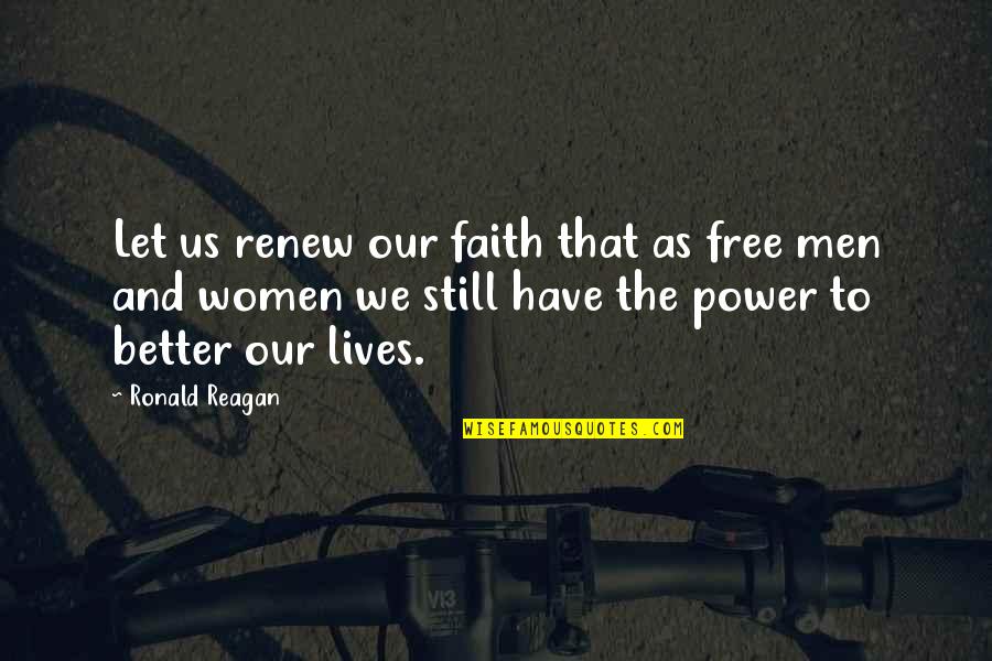 Narnie Hra Quotes By Ronald Reagan: Let us renew our faith that as free Narnie Hra Quotes By Ronald Reagan: Let us renew our faith that as free