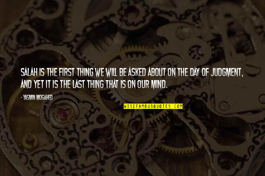 Narnie Hra Quotes By Yasmin Mogahed: Salah is the first thing we will be Narnie Hra Quotes By Yasmin Mogahed: Salah is the first thing we will be