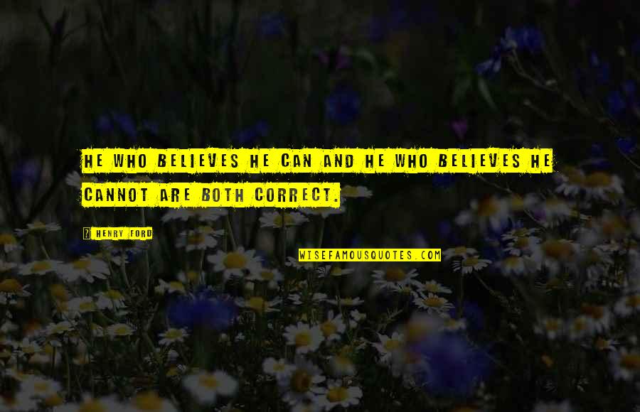 Narodnogo Opolcheniya Quotes By Henry Ford: He who believes he can and he who