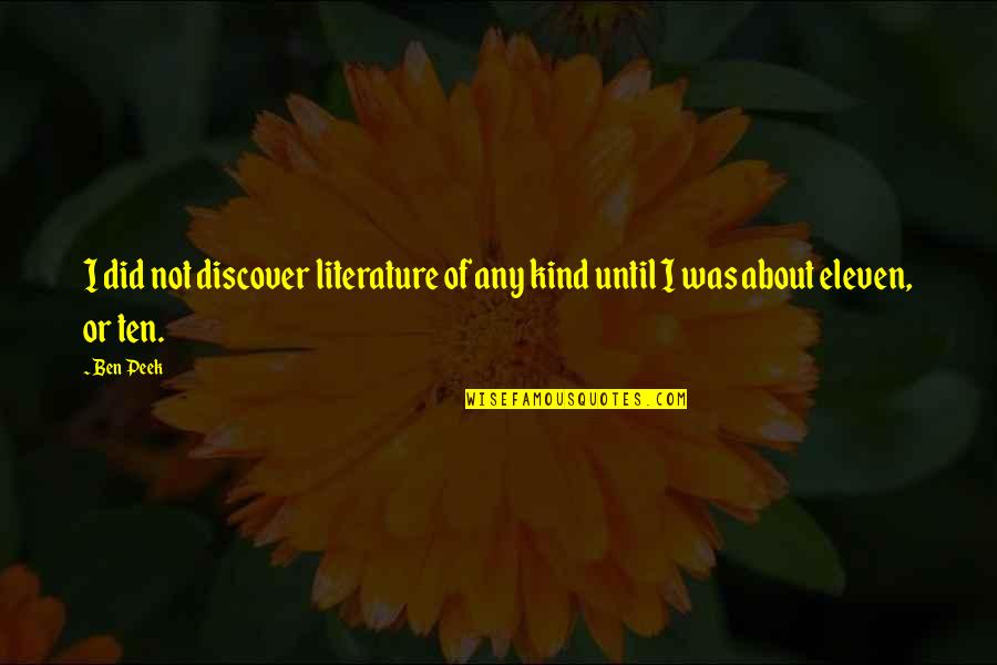 Narolane Quotes By Ben Peek: I did not discover literature of any kind