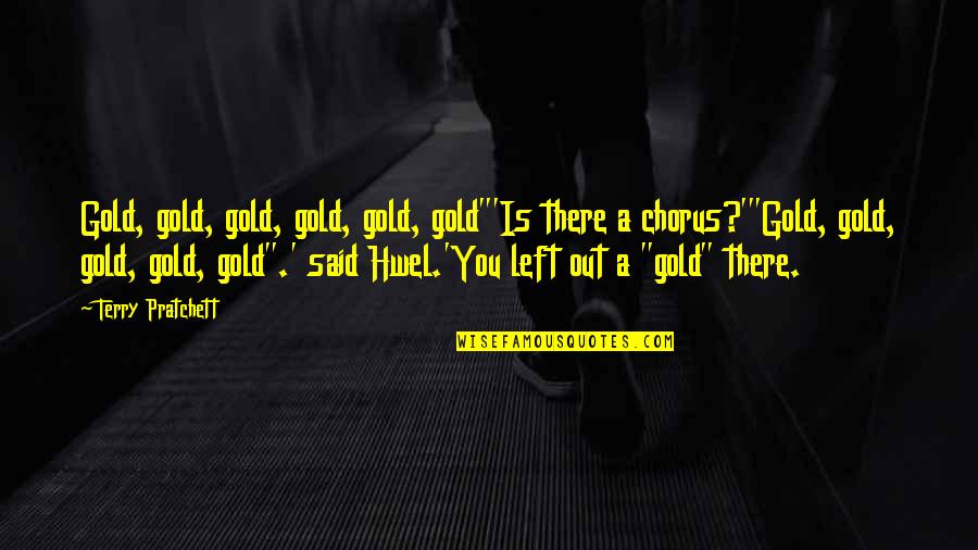 Narouze Quotes By Terry Pratchett: Gold, gold, gold, gold, gold, gold"'Is there a
