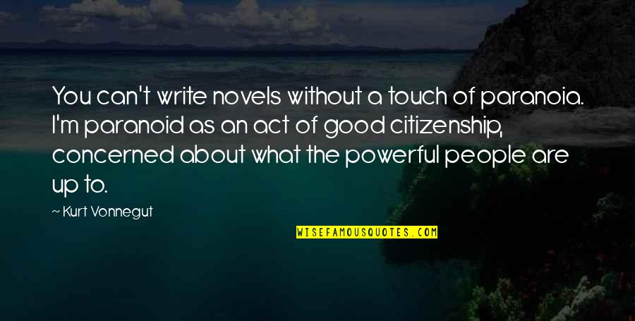 Narpinder Mann Quotes By Kurt Vonnegut: You can't write novels without a touch of Narpinder Mann Quotes By Kurt Vonnegut: You can't write novels without a touch of