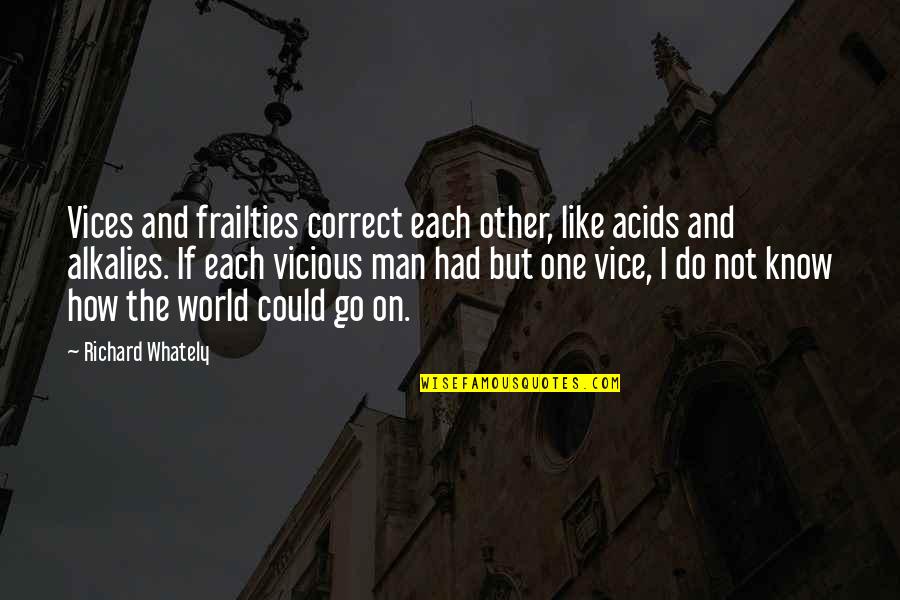 Narra Tree Quotes By Richard Whately: Vices and frailties correct each other, like acids