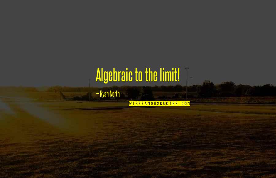 Narracion Literaria Quotes By Ryan North: Algebraic to the limit!