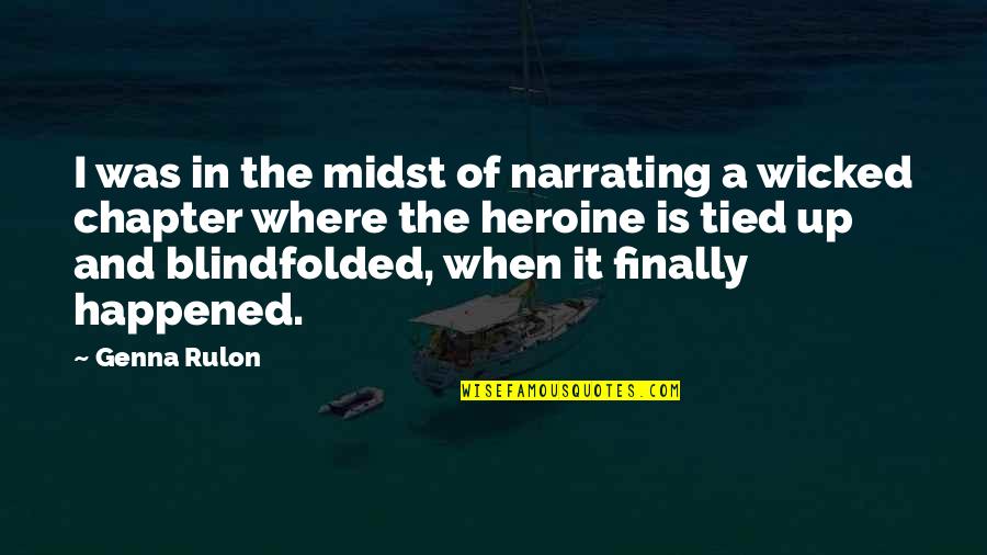 Narrating Quotes By Genna Rulon: I was in the midst of narrating a Narrating Quotes By Genna Rulon: I was in the midst of narrating a