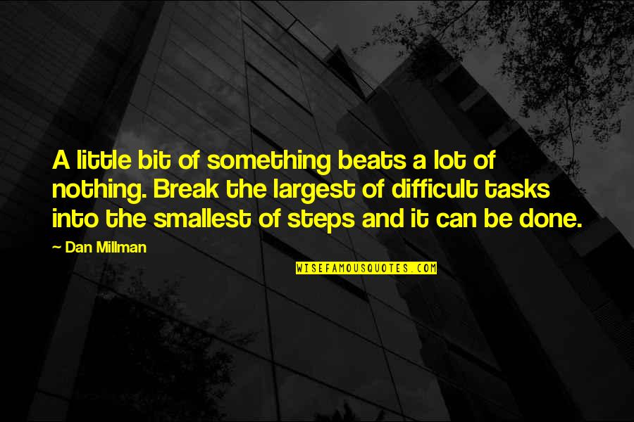 Narrative Essay Quotes By Dan Millman: A little bit of something beats a lot