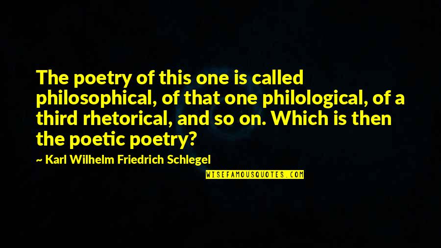 Narrative Essay Quotes By Karl Wilhelm Friedrich Schlegel: The poetry of this one is called philosophical,