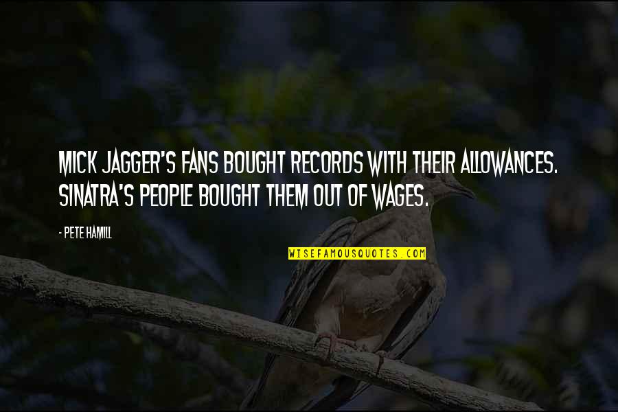 Narrative Essay With Quotes By Pete Hamill: Mick Jagger's fans bought records with their allowances. Narrative Essay With Quotes By Pete Hamill: Mick Jagger's fans bought records with their allowances.