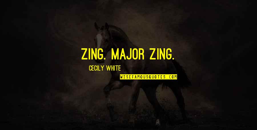 Narrative Fiction Quotes By Cecily White: Zing. Major zing.