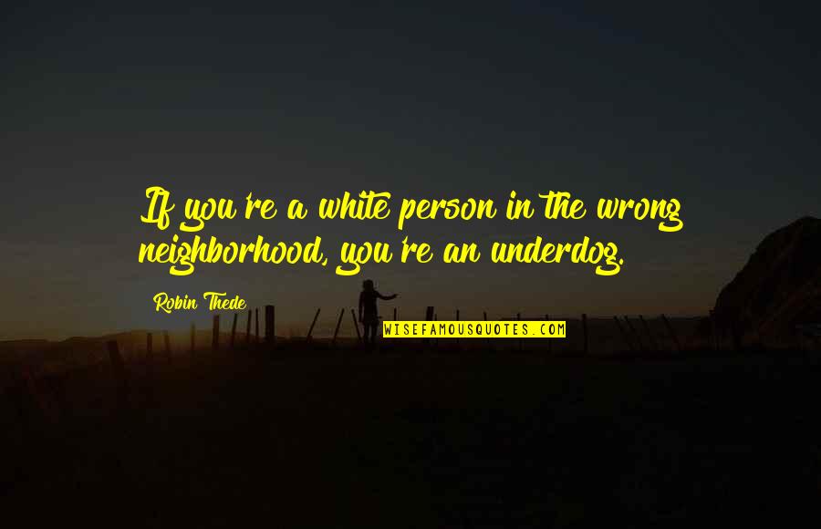 Narrative Non Fiction Quotes By Robin Thede: If you're a white person in the wrong