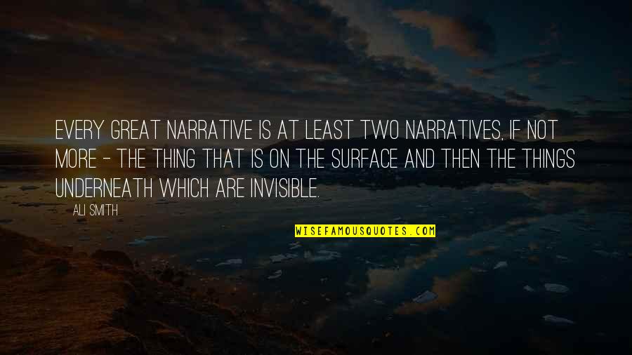 Narrative Quotes By Ali Smith: Every great narrative is at least two narratives, Narrative Quotes By Ali Smith: Every great narrative is at least two narratives,