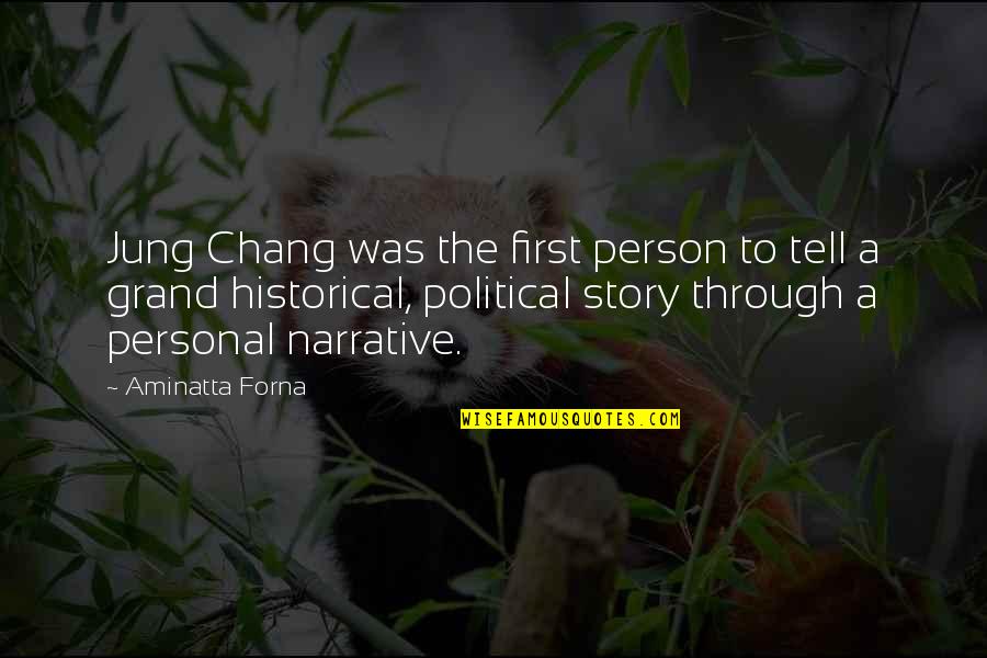 Narrative Quotes By Aminatta Forna: Jung Chang was the first person to tell Narrative Quotes By Aminatta Forna: Jung Chang was the first person to tell