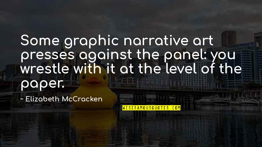 Narrative Quotes By Elizabeth McCracken: Some graphic narrative art presses against the panel: