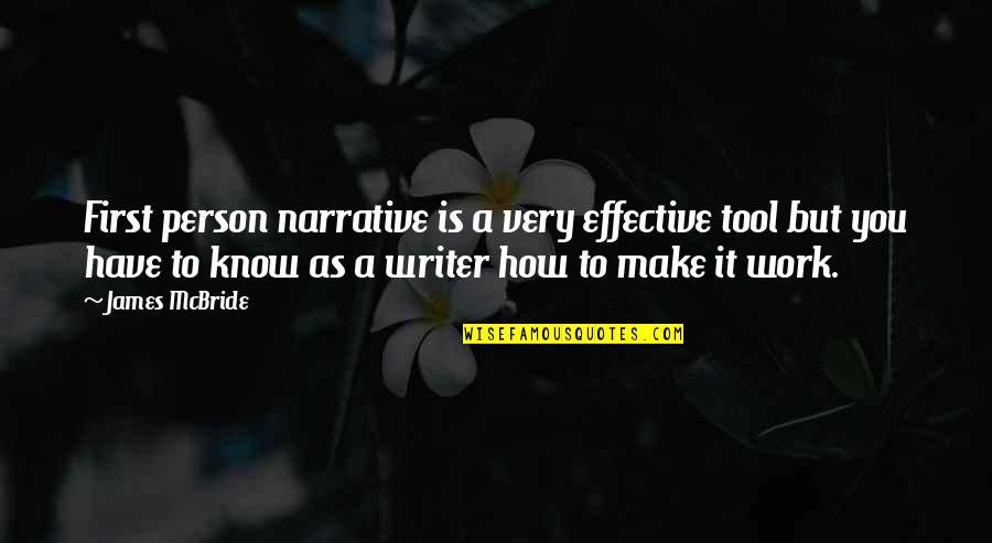 Narrative Quotes By James McBride: First person narrative is a very effective tool Narrative Quotes By James McBride: First person narrative is a very effective tool