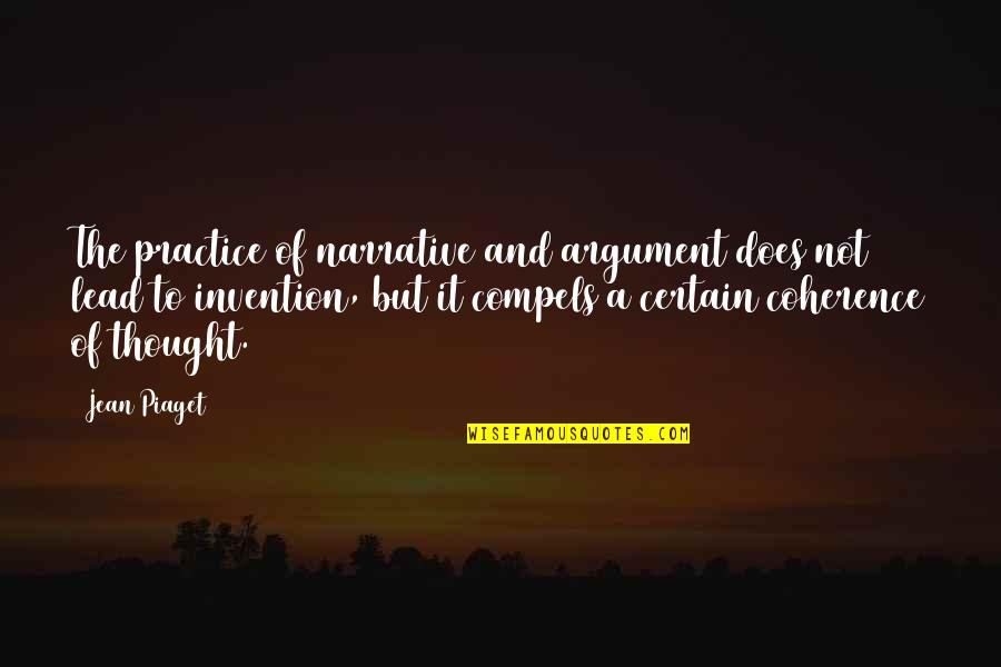 Narrative Quotes By Jean Piaget: The practice of narrative and argument does not Narrative Quotes By Jean Piaget: The practice of narrative and argument does not