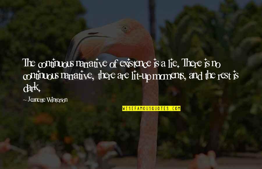 Narrative Quotes By Jeanette Winterson: The continuous narrative of existence is a lie. Narrative Quotes By Jeanette Winterson: The continuous narrative of existence is a lie.