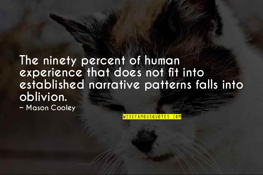 Narrative Quotes By Mason Cooley: The ninety percent of human experience that does